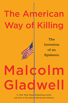 Book cover: “The American Way of Killing” by Malcolm Gladwell with a half-mast flag on an orange background.