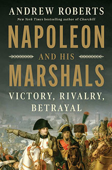 Book cover for “Napoleon and His Marshals” by Andrew Roberts, featuring a painting of Napoleon on horseback.