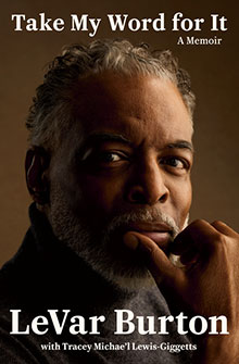 Book cover for “Take My Word for It: A Memoir” by LeVar Burton with Tracey Michael Lewis-Giggetts.