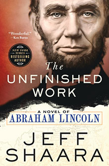 Book cover for The Unfinished Work by Jeff Shaara, featuring a portrait of Abraham Lincoln.