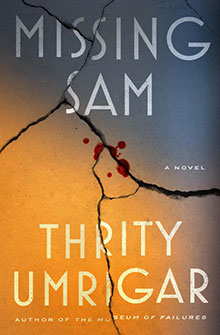 Book cover for "Missing Sam" by Thrity Umrigar, featuring cracked lines and blood droplets on a gradient background.