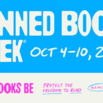 Blue and white graphic reading "Banned Books Week, Oct 4–10, 2026. Let Books Be. Protect the Freedom to Read.