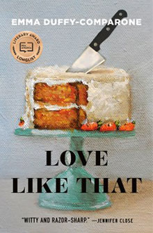 A cake with a knife in it on the cover of the book "Love Like That" by Emma Duffy-Comparone.