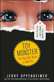 Book cover featuring close-up of a doll's face with the title "Toy Monster: The Big, Bad World of Mattel" by Jerry Oppenheimer.