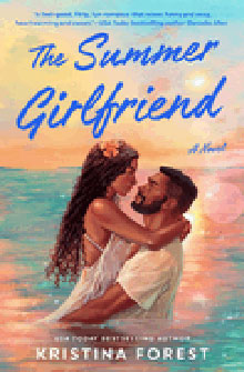 A couple embraces in the ocean at sunset on the cover of "The Summer Girlfriend" by Kristina Forest.