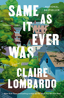 Colorful houses and trees with the text “Same As It Ever Was, Claire Lombardo” over the image.