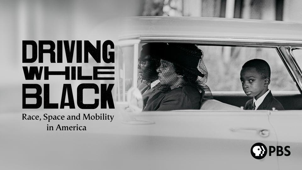 Vintage photo of a child and adults in a car; text reads "Driving While Black, Race, Space and Mobility in America," PBS logo.