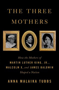 Book cover of "The Three Mothers" by Anna Malaika Tubbs, featuring portraits of the mothers of Martin Luther King Jr., Malcolm X, and James Baldwin.