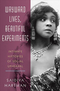 Book cover of "Wayward Lives, Beautiful Experiments" by Saidiya Hartman, showing a black-and-white photo of a woman.