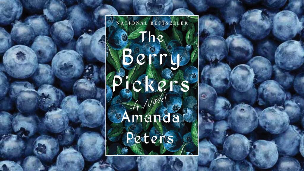 Book cover for "The Berry Pickers" by Amanda Peters on a background of blueberries.