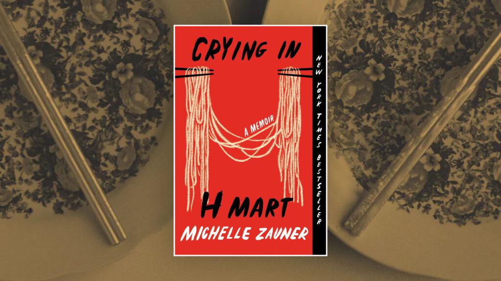 Cover of "Crying in H Mart" by Michelle Zauner, featuring noodles on a red background.