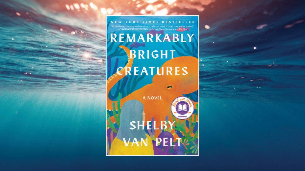 Book cover of "Remarkably Bright Creatures" by Shelby Van Pelt, featuring an orange octopus underwater.