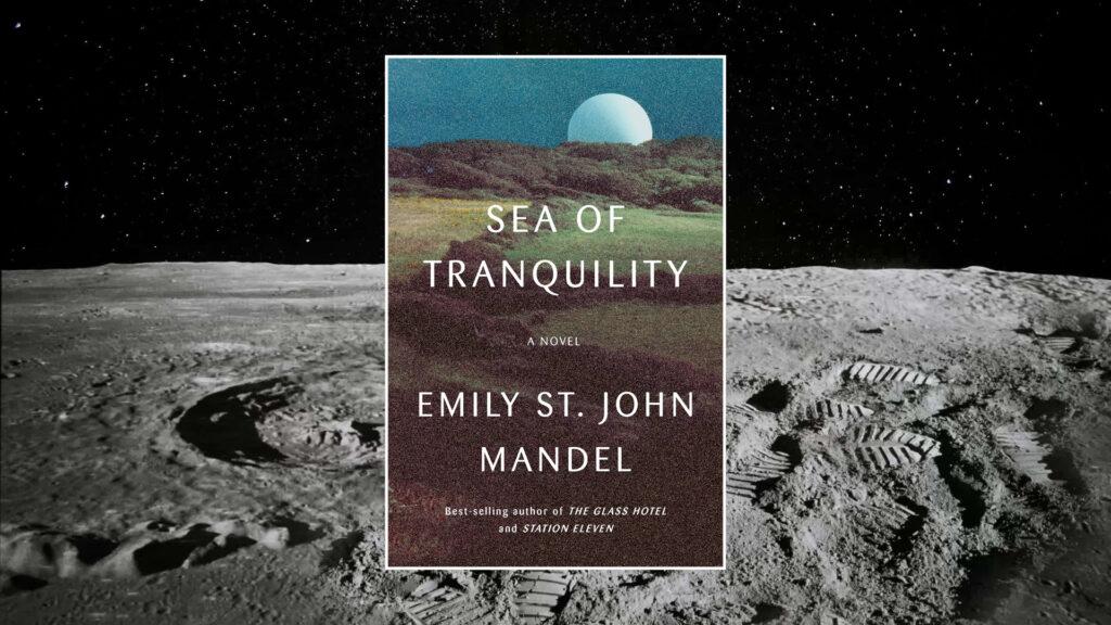 Book cover of "Sea of Tranquility" by Emily St. John Mandel with a lunar landscape background.