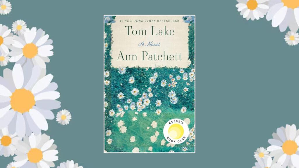 Cover of "Tom Lake" by Ann Patchett, featuring a field of daisies with scattered flowers on a teal background.