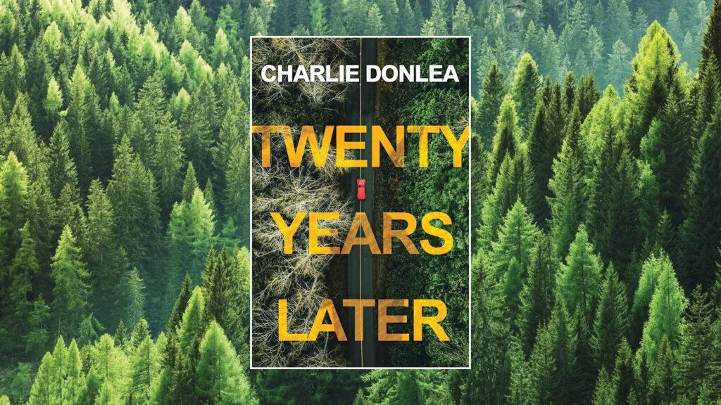 Book cover with "Twenty Years Later" by Charlie Donlea over a tree-filled background.