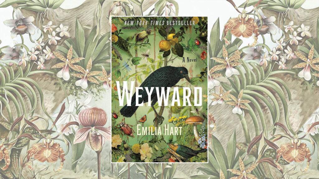 Cover of "Weyward: A Novel" by Emilia Hart, featuring birds, insects, and foliage on a green floral background.