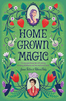 Colorful book cover with strawberries, flowers, potion bottles, and portraits above the title "Home Grown Magic.