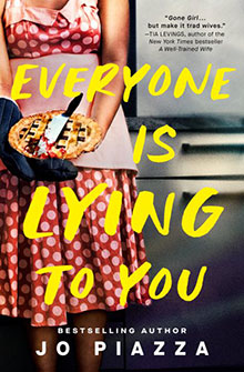 A woman in a pink polka dot dress holds a pie; text reads, "Everyone Is Lying To You" by Jo Piazza.