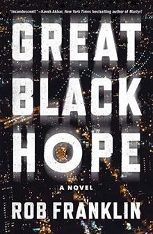 Book cover of "Great Black Hope" by Rob Franklin, with city lights in the background at night.