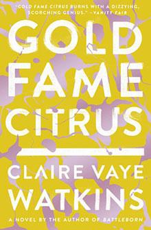 Book cover of "Gold Fame Citrus" by Claire Vaye Watkins, with bold white text on a yellow and purple background.