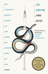 The cover of "The Undying" by Anne Boyer features a snake coiled around a syringe, with a Pulitzer Prize badge.