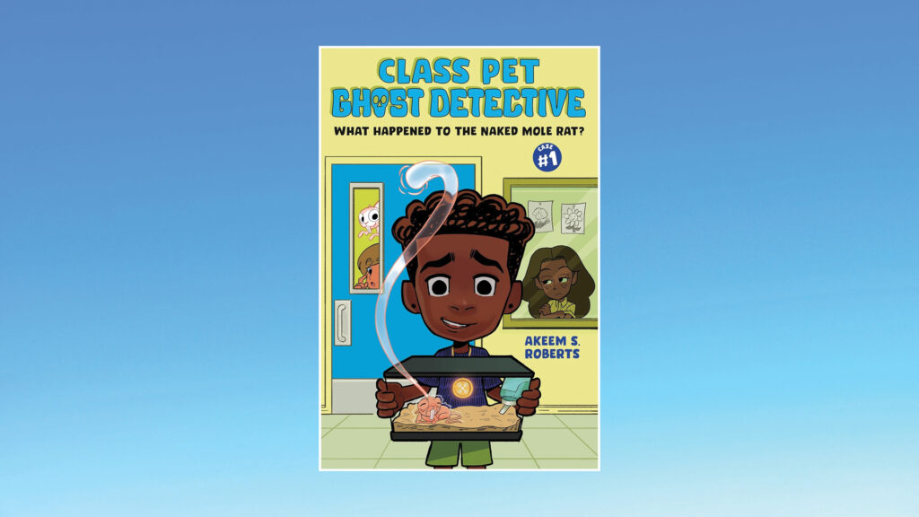 Book cover: A boy holds a pet cage with a mole rat, looked at by a girl through a classroom window. Title above reads: "Class Pet Ghost Detective: What Happened to the Naked Mole Rat?.
