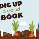 Illustration of carrots and a shovel in soil, with text: "Dig up a good book for kids.