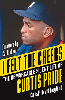 Book cover featuring Curtis Pride wearing a baseball cap and a hearing aid, with bold yellow and white text.
