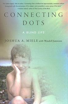 Book cover: "Connecting Dots: A Blind Life" by Joshua A. Miele, featuring a smiling child seated outdoors.