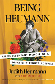 Cover of the book "Being Heumann" featuring a photo of Judith Heumann and the subtitle "An Unrepentant Memoir of a Disability Rights Activist.