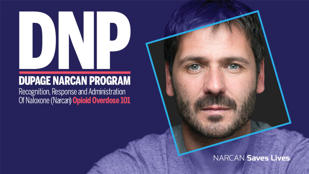 A man’s face with text about the DuPage Narcan Program and opioid overdose response and prevention.