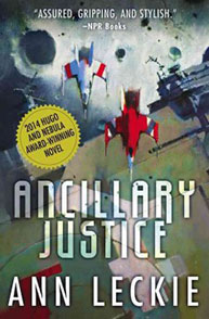 Cover of "Ancillary Justice" by Ann Leckie showing spaceships and a quote saying "Assured, gripping, and stylish.