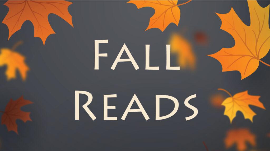 Fall Reads" text with autumn leaves in shades of orange and yellow against a dark background.