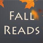 Fall Reads" text with autumn leaves in shades of orange and yellow against a dark background.