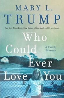 Book cover of "Who Could Ever Love You" by Mary L. Trump, featuring a young girl standing in front of a fence.