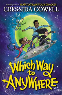 Three children and a creature fly on a skateboard through space on the cover of "Which Way to Anywhere" by Cressida Cowell.