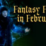 A person surrounded by blue magical energy with the text "Fantasy Films in February" on a dark background.