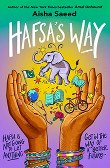 Illustrated hands hold symbols like an elephant, bicycle, books, and flags under the title "Hafsa’s Way" by Aisha Saeed.