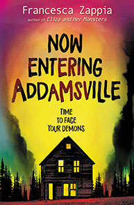 Book cover: "Now Entering Addamsville" by Francesca Zappia. A dark house is surrounded by a forest with a colorful sky.