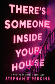 Cover of "There’s Someone Inside Your House" by Stephanie Perkins in neon-like pink text over a dark, shadowy staircase.