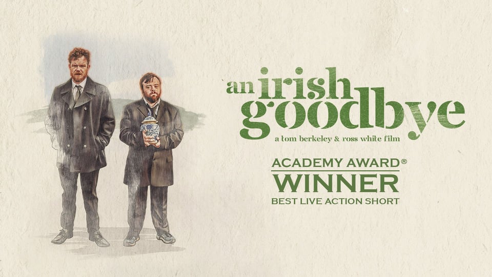 Two men in suits stand against a light background with text: "An Irish Goodbye," "Academy Award Winner Best Live Action Short.