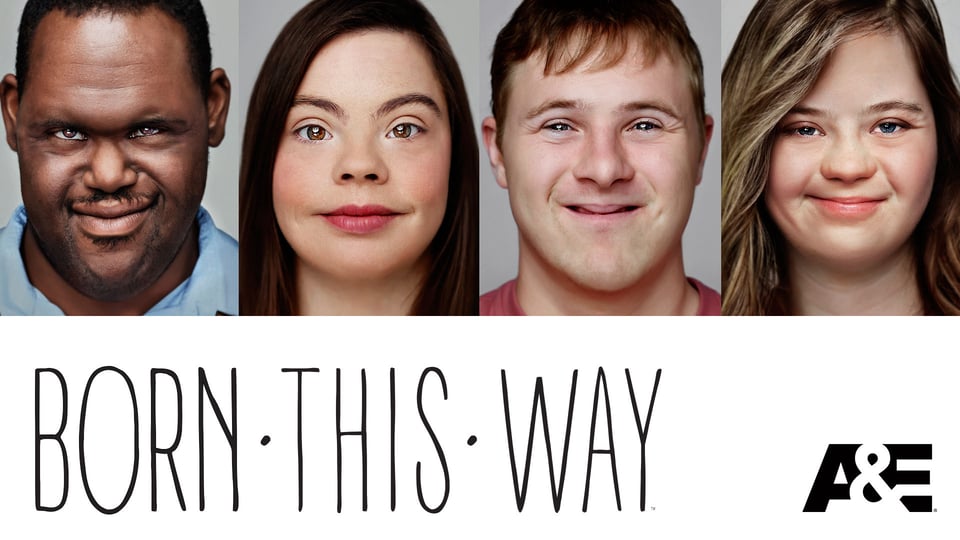 Four individuals with Down syndrome smiling above the text "Born This Way" and the A&E logo.