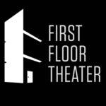 Logo showing a stylized white building with text "First Floor Theater" in white on a black background.