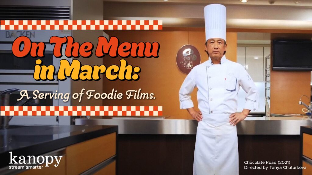 A chef in a white uniform and tall hat stands in a kitchen with text promoting foodie films on Kanopy in March.