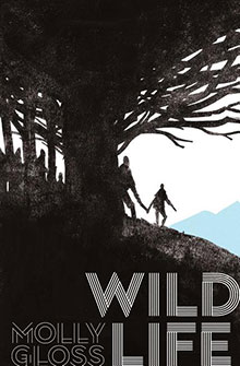 Silhouettes of people by large tree with "Wild Life" and "Molly Gloss" text at the bottom.