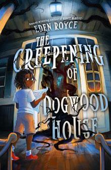 A child standing at the doorway of a house with dark, creeping vines. Text reads "The Creeping of Dogwood House" by Eden Royce.