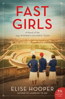 Cover of "Fast Girls: A Novel of the 1936 Women's Olympic Team" by Elise Hooper, featuring three women overlooking a stadium.