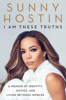 Cover of the book "I Am These Truths" by Sunny Hostin, featuring a portrait of Hostin with a serious expression.
