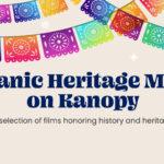 Banner for Hispanic Heritage Month on Kanopy, featuring colorful papel picado. Text: "A selection of films honoring history and heritage.