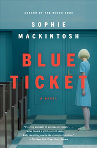 Cover of "Blue Ticket" by Sophie Mackintosh, showing a woman in a blue dress standing alone in a teal-colored room.